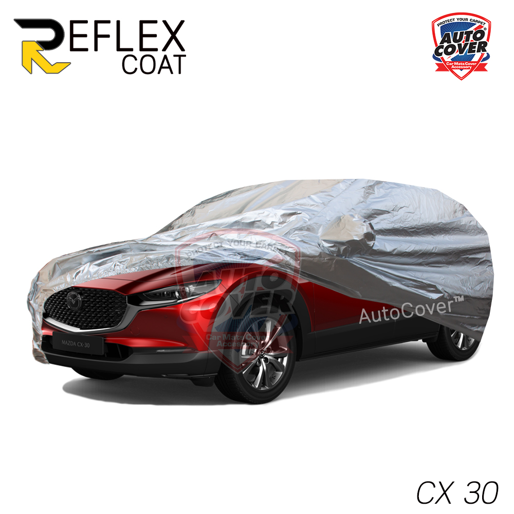 ผ้าคลุมรถเข้ารูป 100% รถ MAZDA CX-30 ปี 2019-2024 ผ้าคลุมกันแดด กันไอร้อน กันน้ำ รุ่น REFLEX COAT